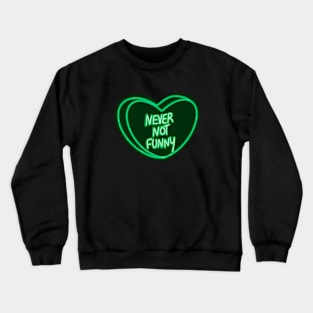 Never Not Funny Crewneck Sweatshirt